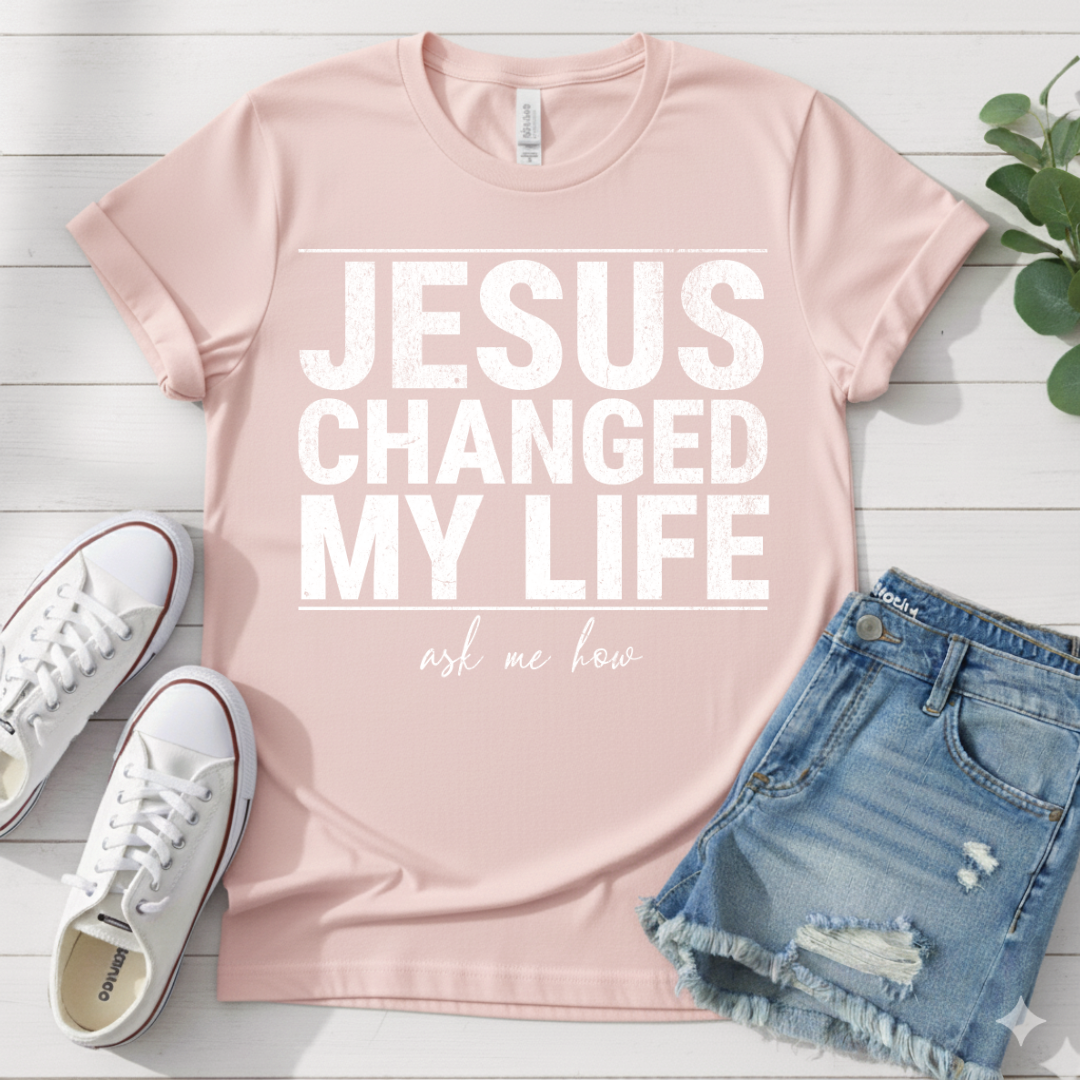 JESUS CHANGED MY LIFE T-SHIRT