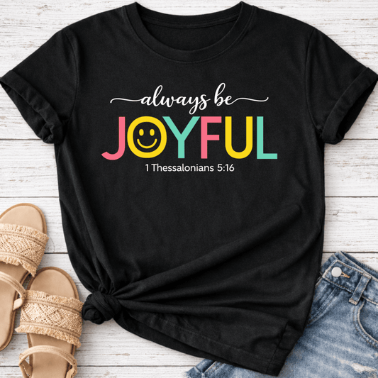 ALWAYS BE JOYFUL T-SHIRT