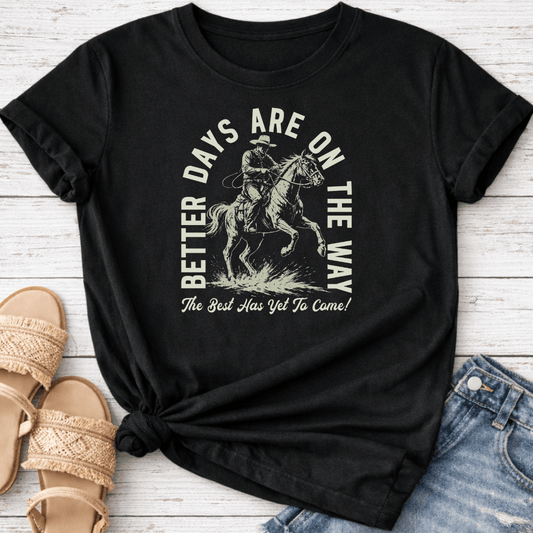 BETTER DAYS ON THE WAY T-SHIRT