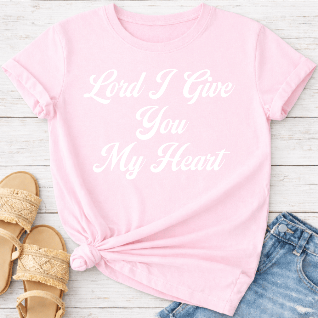 LORD I GIVE YOU MY HEART T-SHIRT