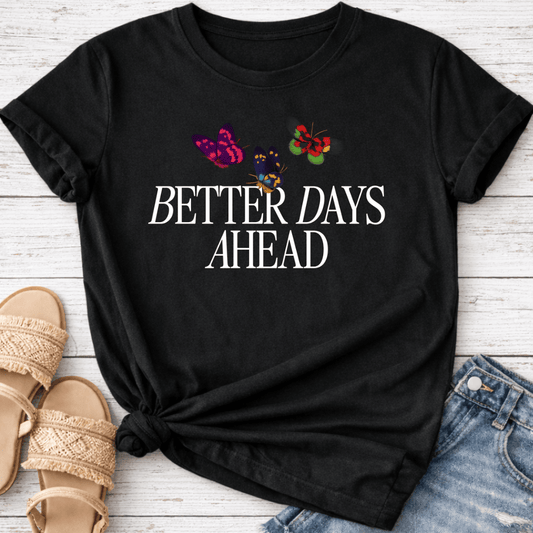 BETTER DAYS AHEAD T-SHIRT