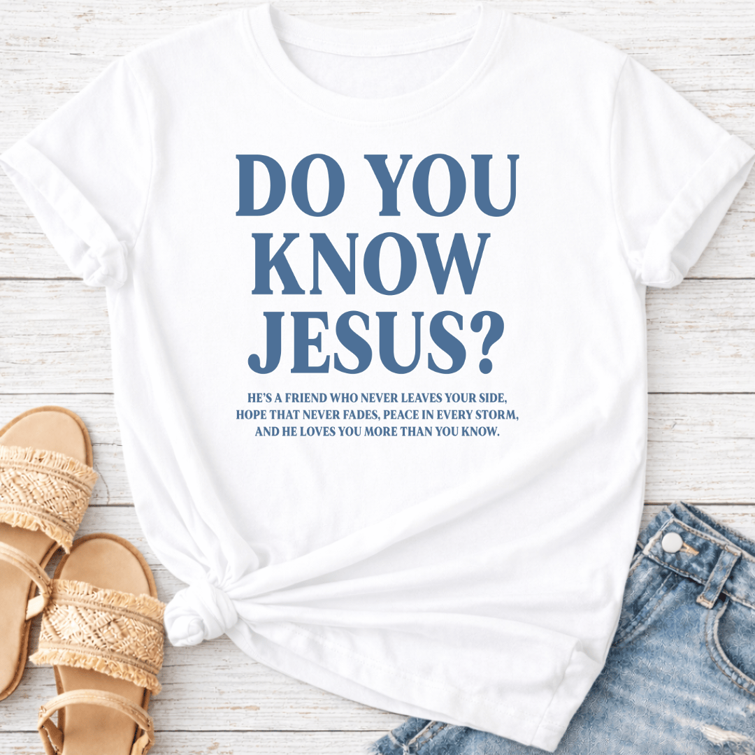 DO YOU KNOW JESUS? T-SHIRT