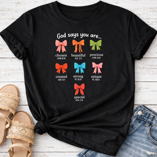 GOD SAYS YOU ARE.. T-SHIRT