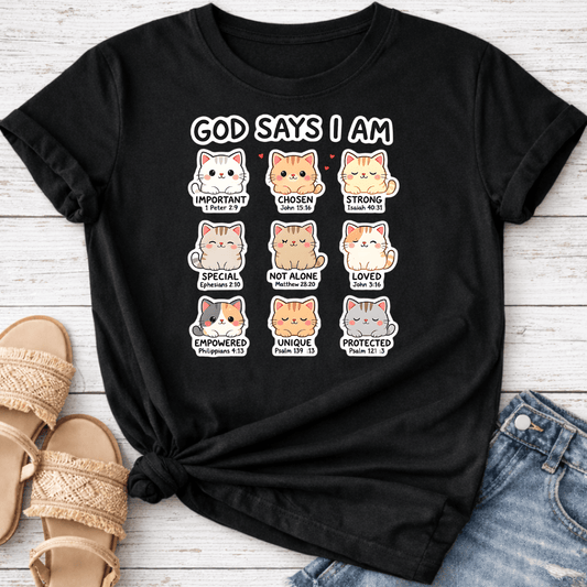 GOD SAYS I AM T-SHIRT