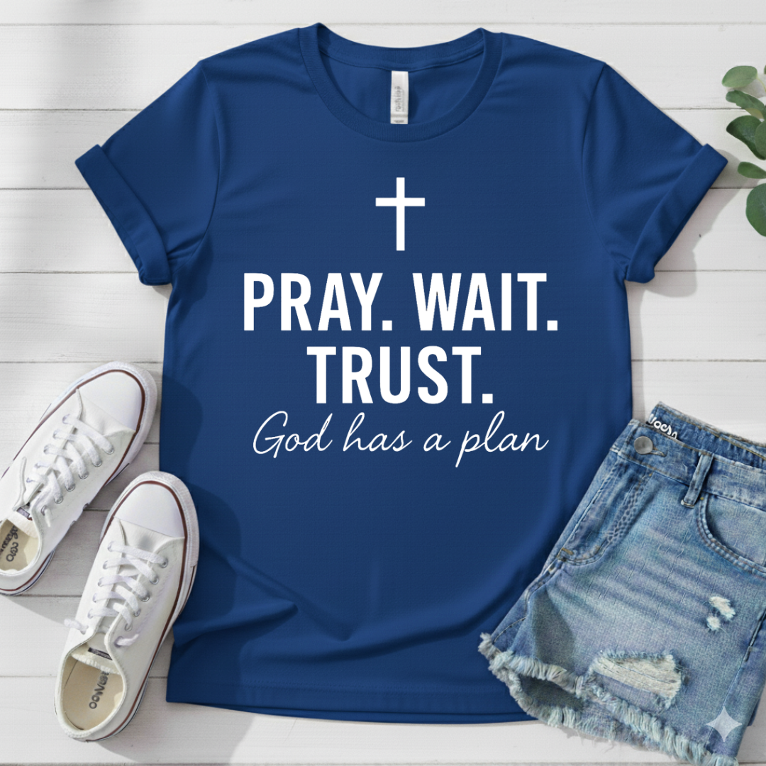 PRAY. WAIT. TRUST. T-SHIRT