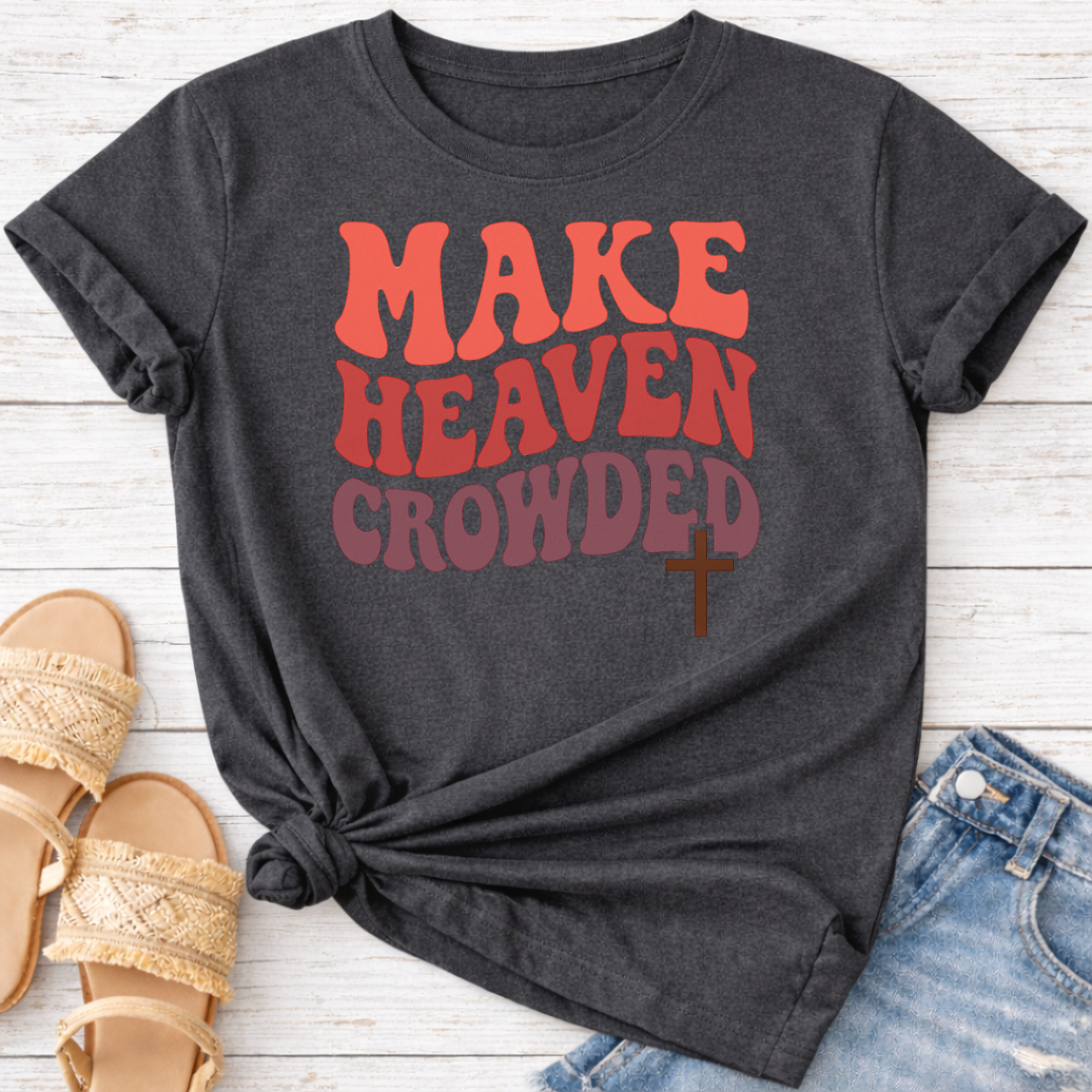 MAKE HEAVEN CROWDED T-SHIRT