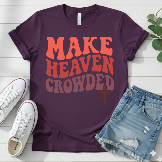 MAKE HEAVEN CROWDED T-SHIRT