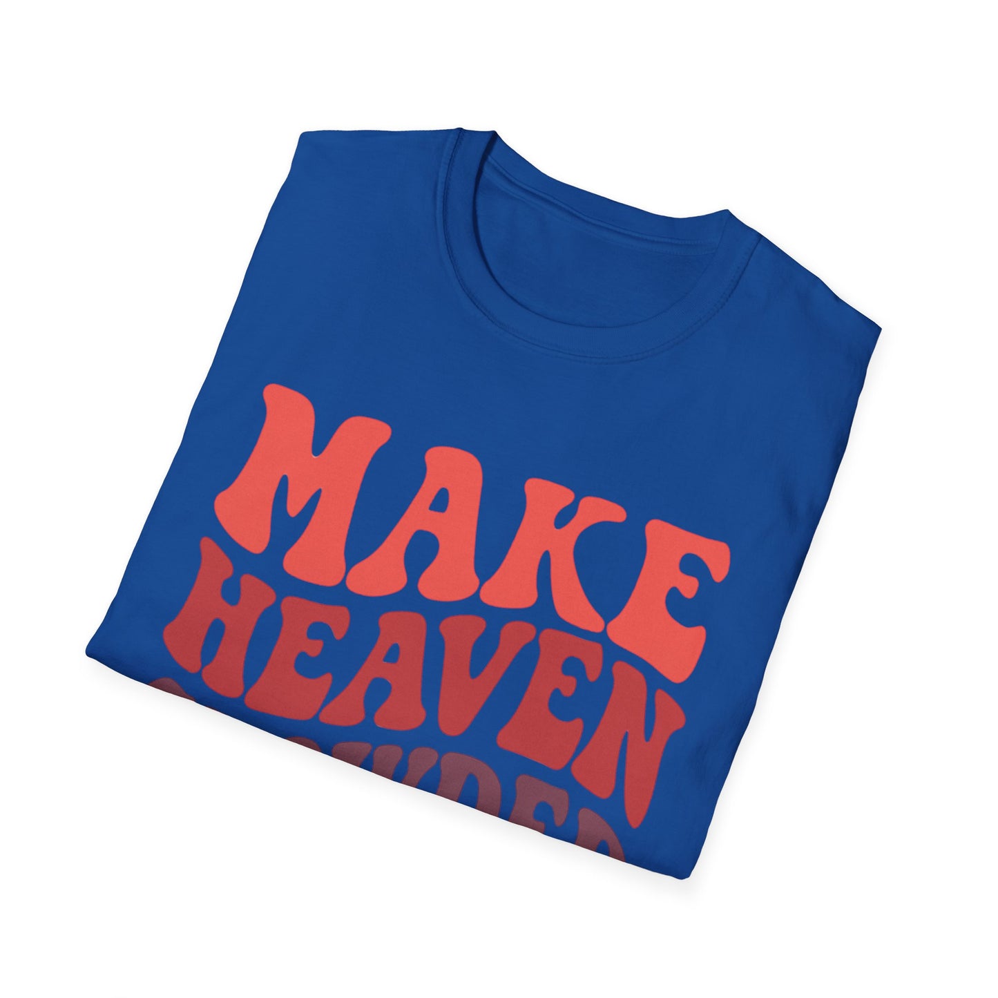 MAKE HEAVEN CROWDED T-SHIRT