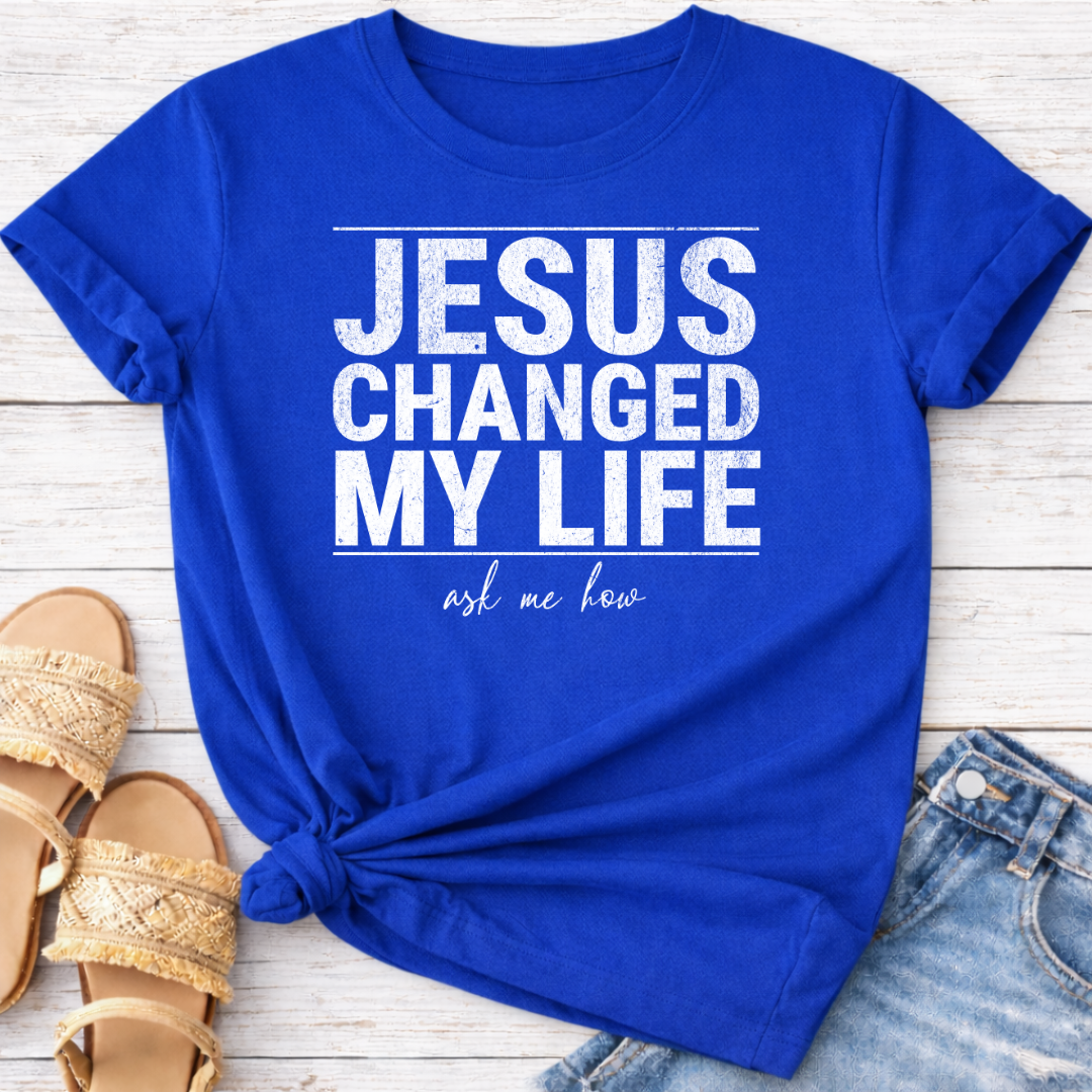 JESUS CHANGED MY LIFE T-SHIRT