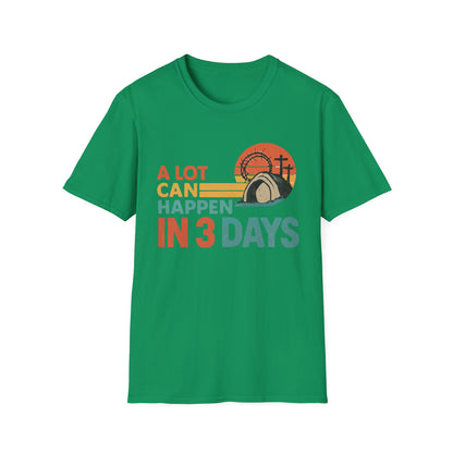 A LOT CAN HAPPEN IN 3 DAYS T-SHIRT
