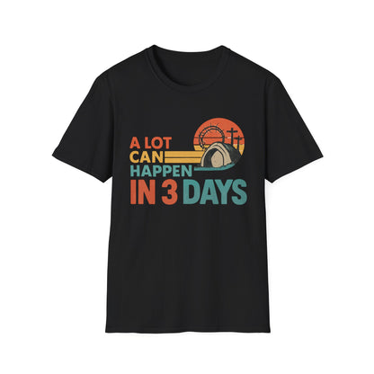 A LOT CAN HAPPEN IN 3 DAYS T-SHIRT