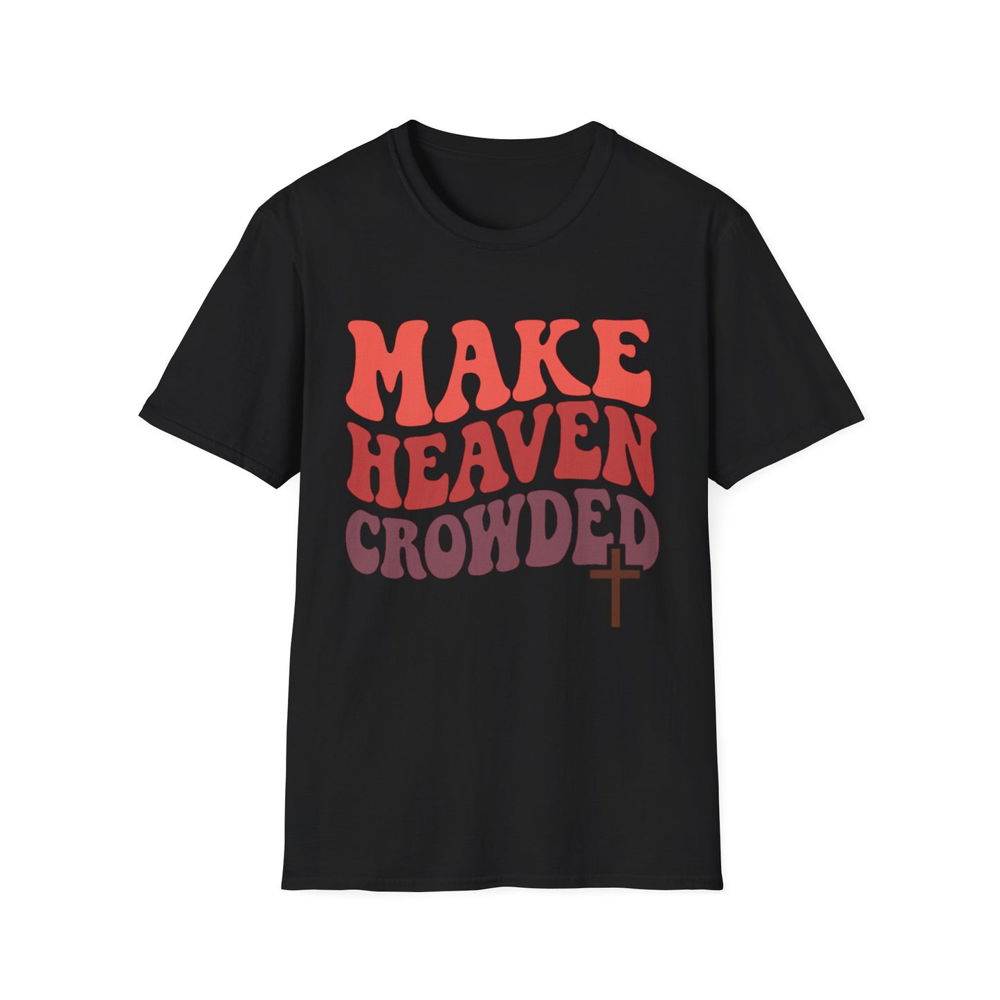 MAKE HEAVEN CROWDED T-SHIRT