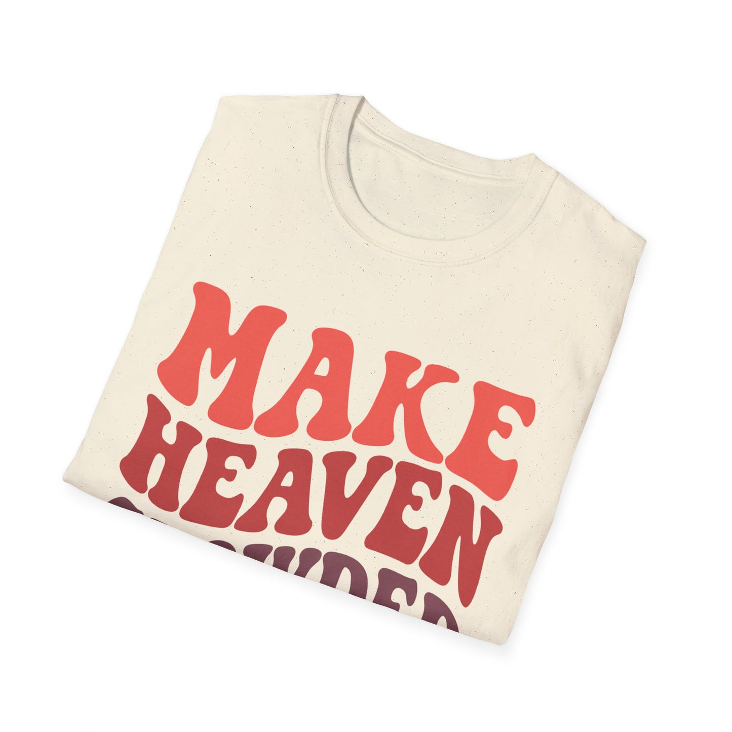MAKE HEAVEN CROWDED T-SHIRT