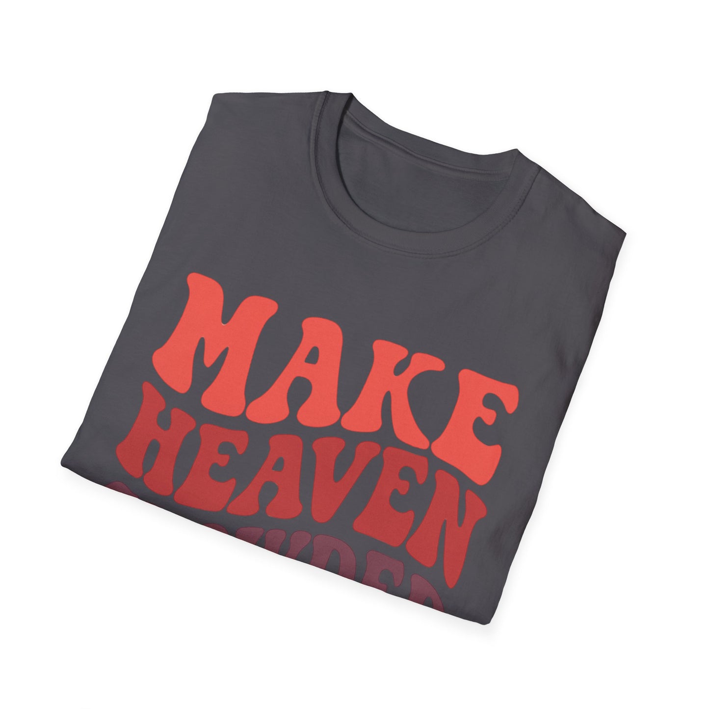 MAKE HEAVEN CROWDED T-SHIRT