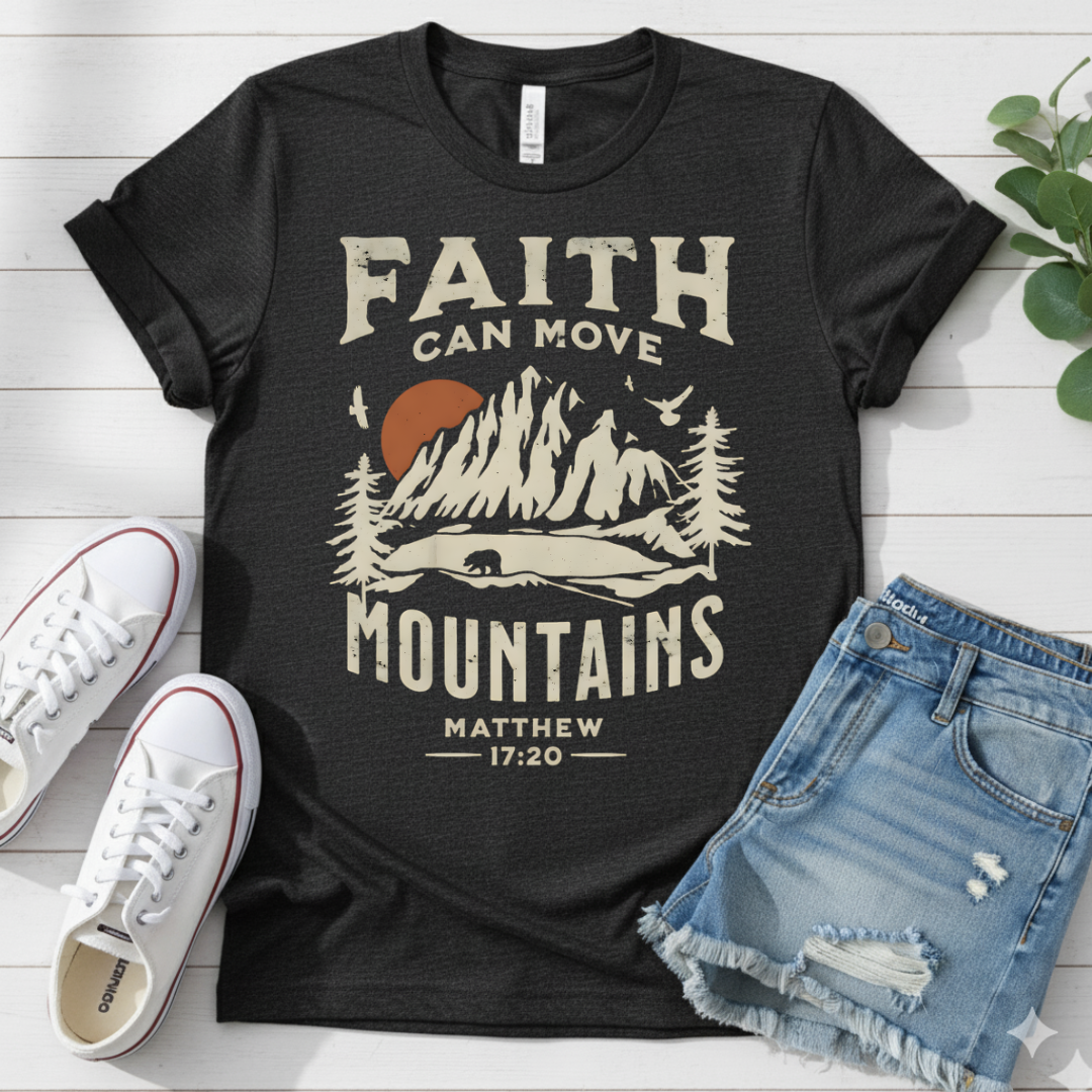 FAITH CAN MOVE MOUNTAINS T-SHIRT