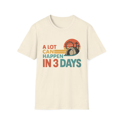 A LOT CAN HAPPEN IN 3 DAYS T-SHIRT