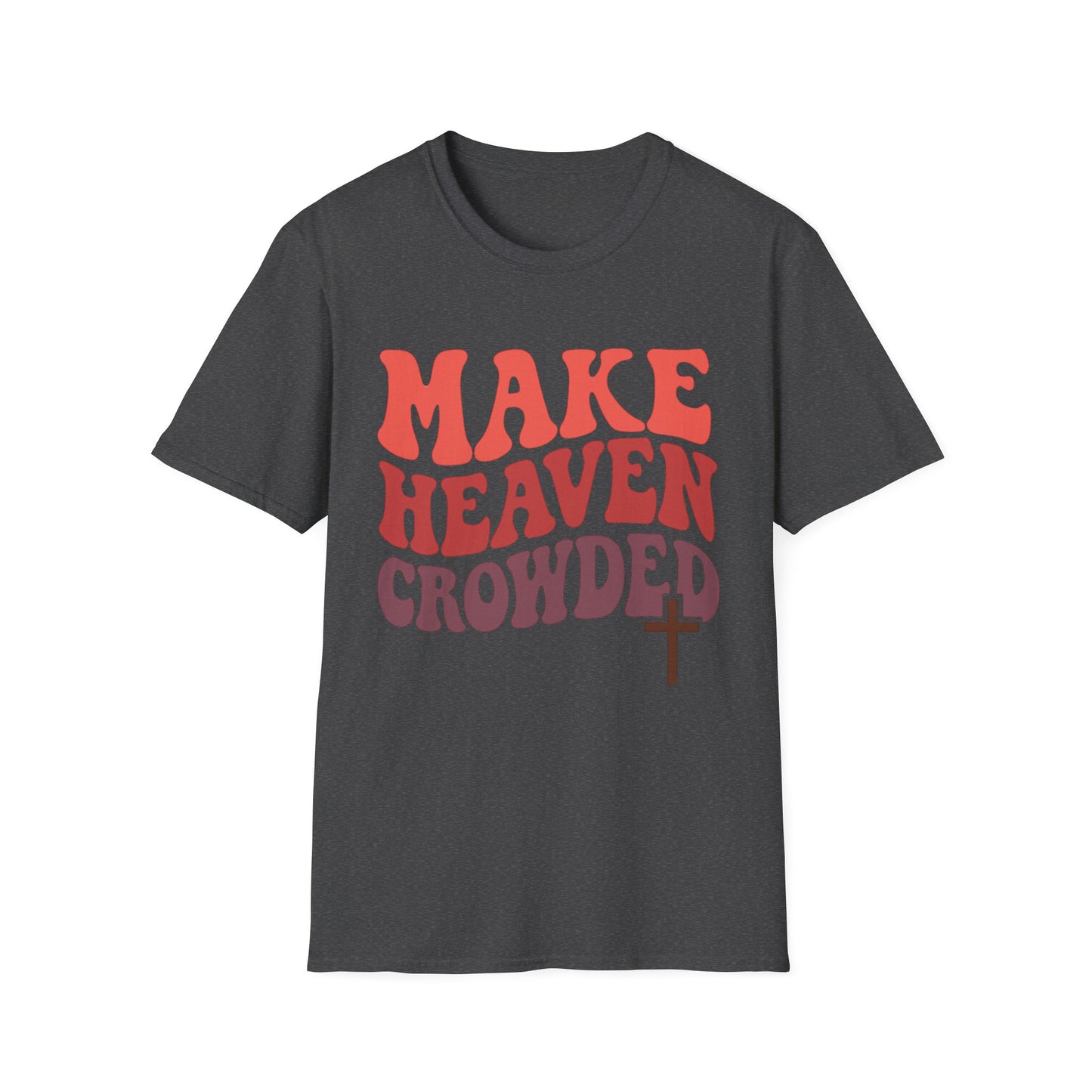 MAKE HEAVEN CROWDED T-SHIRT