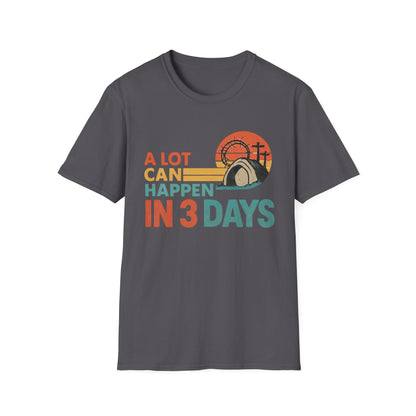 A LOT CAN HAPPEN IN 3 DAYS T-SHIRT