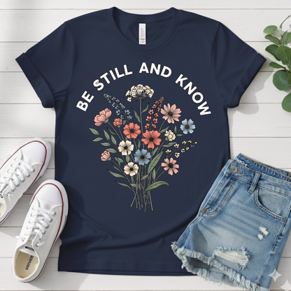 BE STILL AND KNOW T-SHIRT