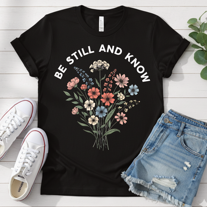 BE STILL AND KNOW T-SHIRT