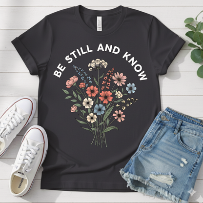 BE STILL AND KNOW T-SHIRT