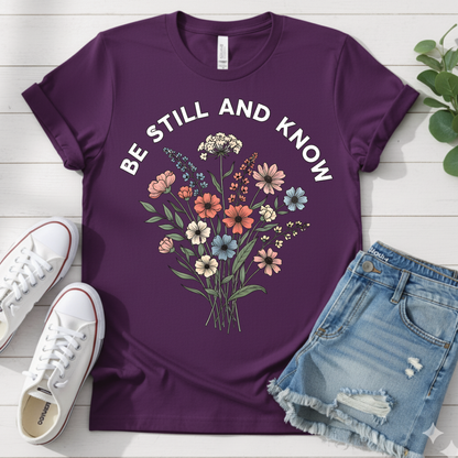 BE STILL AND KNOW T-SHIRT