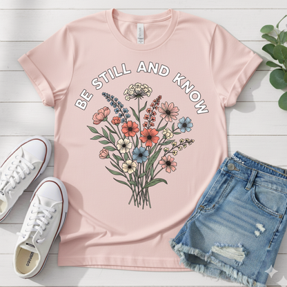 BE STILL AND KNOW T-SHIRT