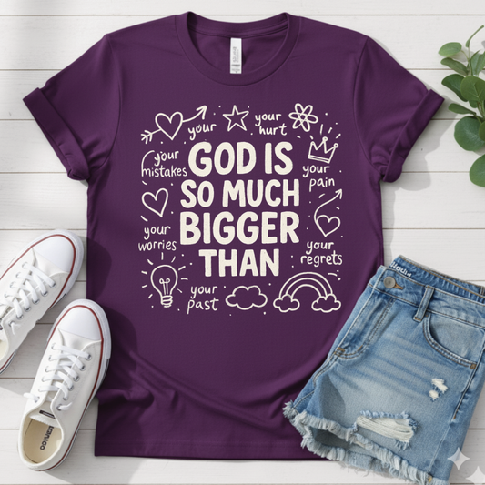 GOD IS MUCH BIGGER THAN T-SHIRT