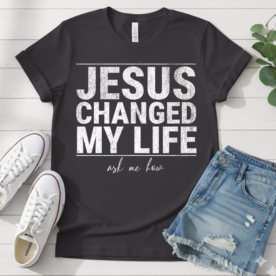 JESUS CHANGED MY LIFE T-SHIRT