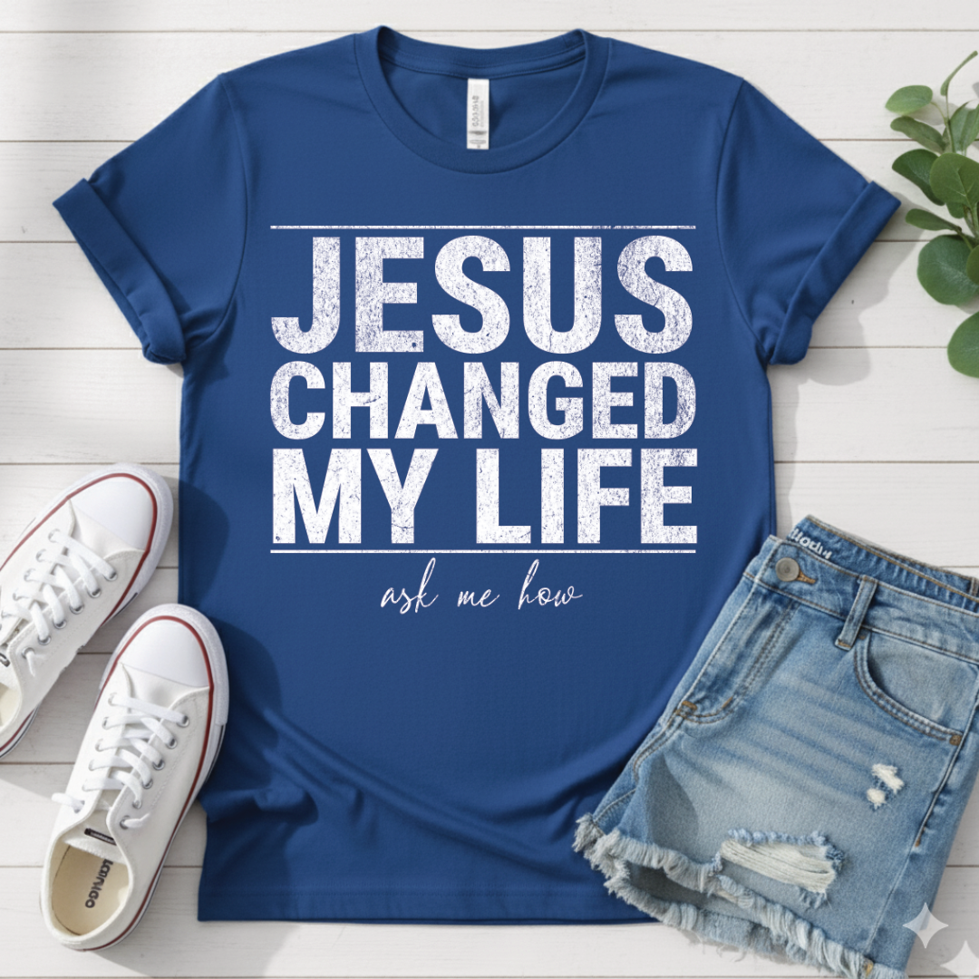 JESUS CHANGED MY LIFE T-SHIRT