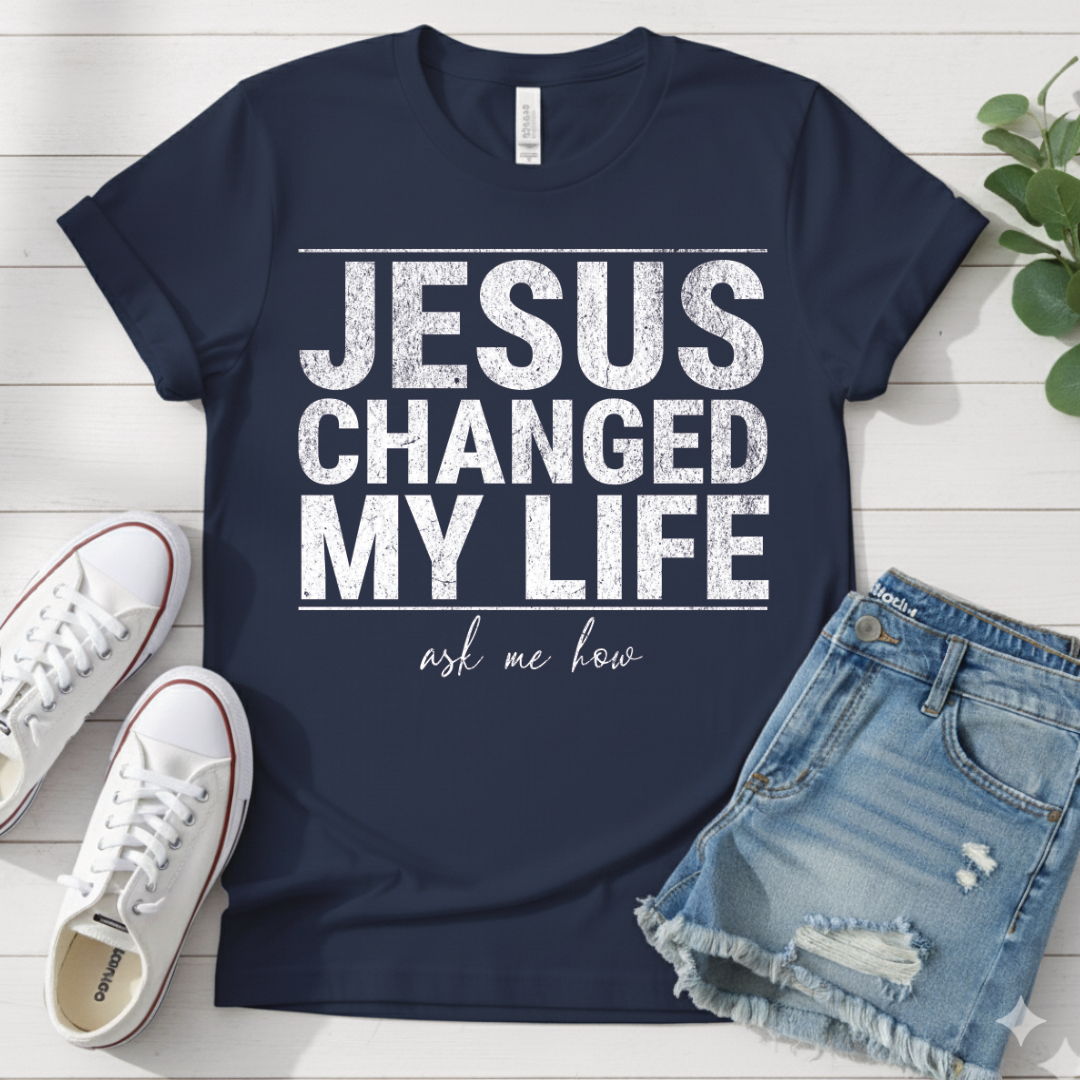 JESUS CHANGED MY LIFE T-SHIRT