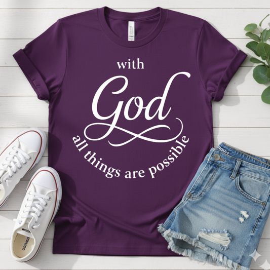 WITH GOD ALL THINGS ARE POSSIBLE T-SHIRT