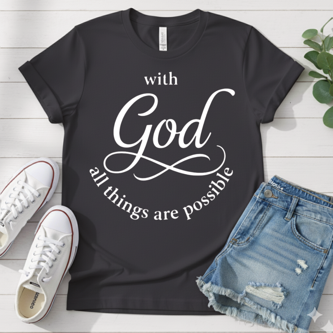 WITH GOD ALL THINGS ARE POSSIBLE T-SHIRT
