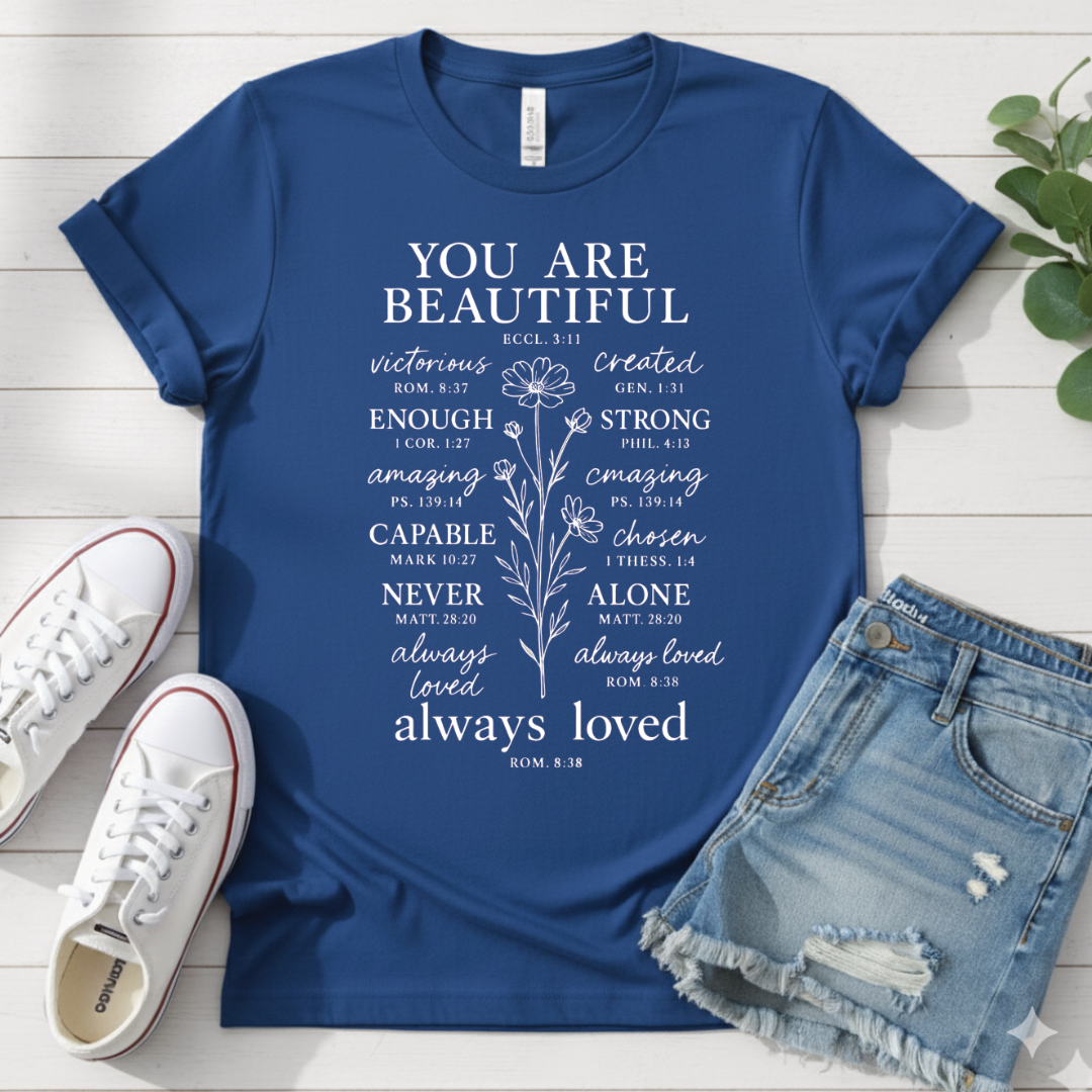 YOU ARE BEAUTIFUL ALWAYS LOVED T-SHIRT