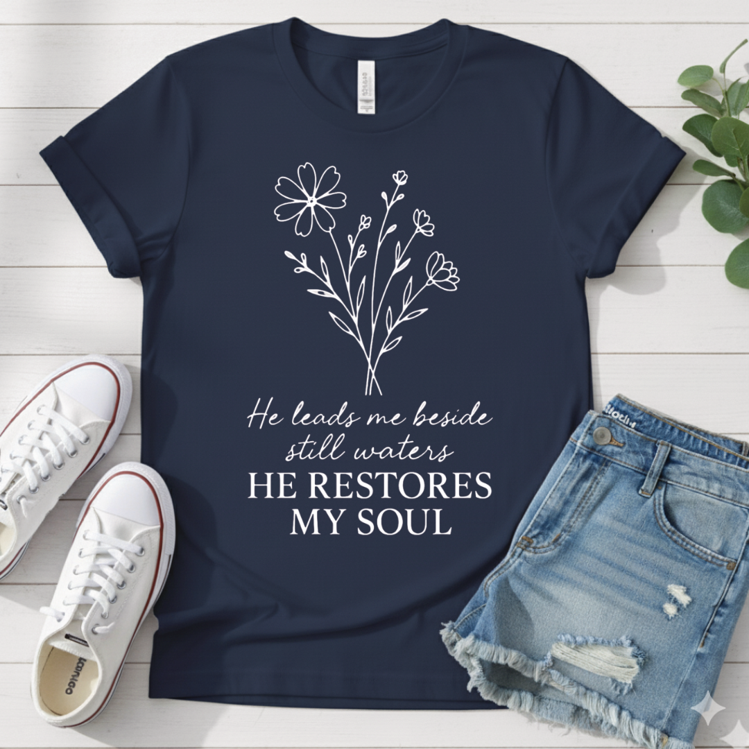 HE RESTORES MY SOUL T-SHIRT