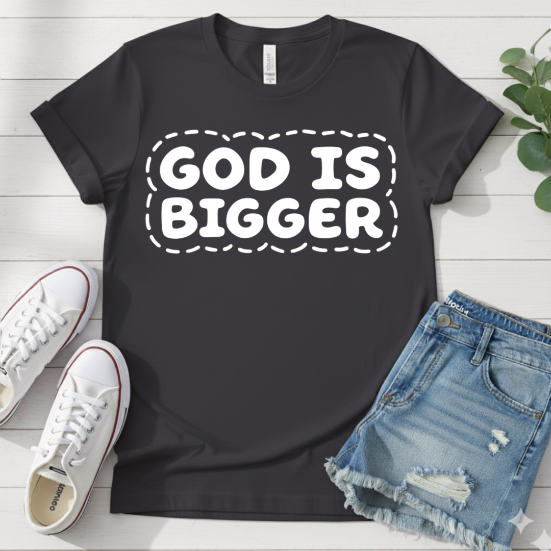 GOD IS BIGGER T-SHIRT