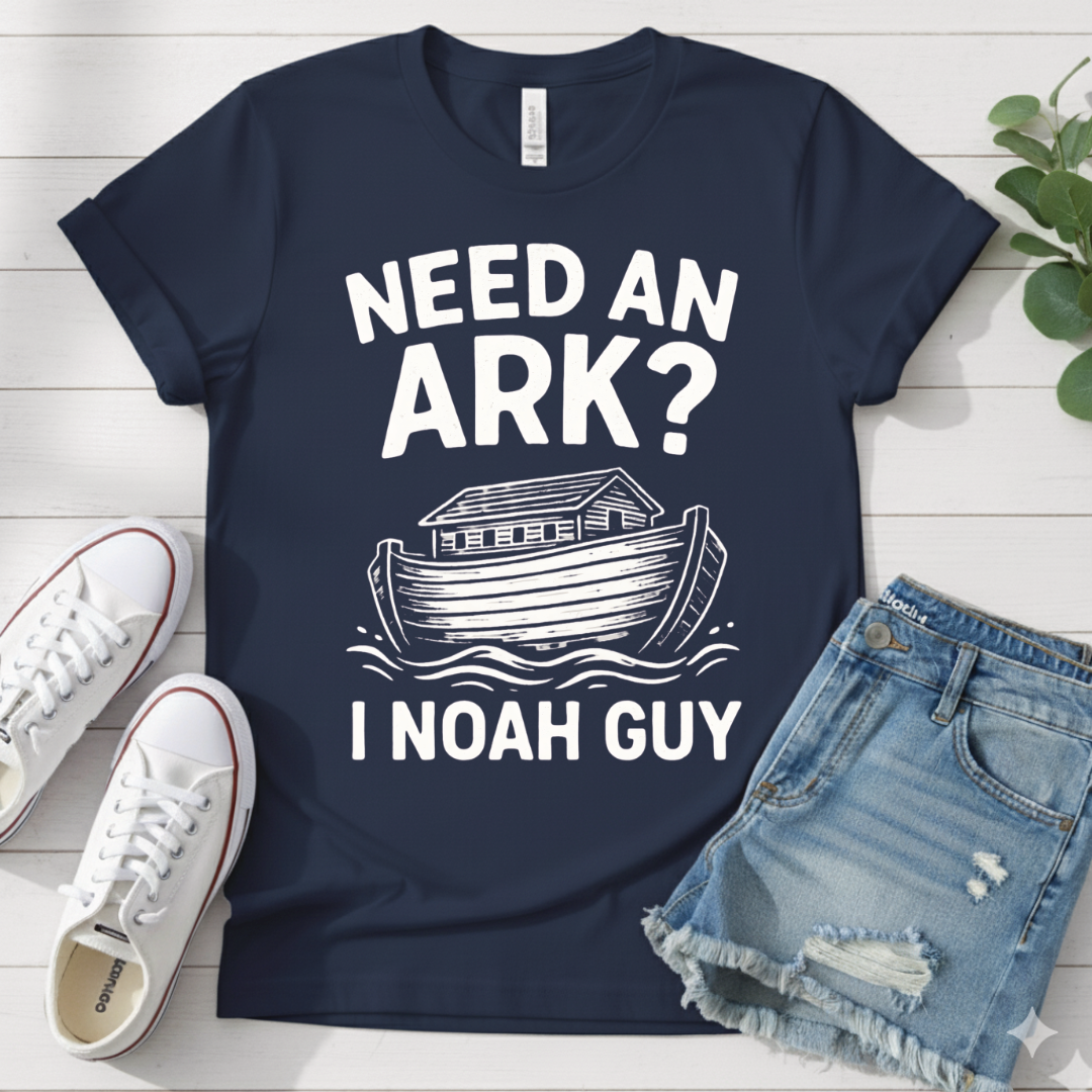 NEED AN ARK I NOAH GUY T-SHIRT