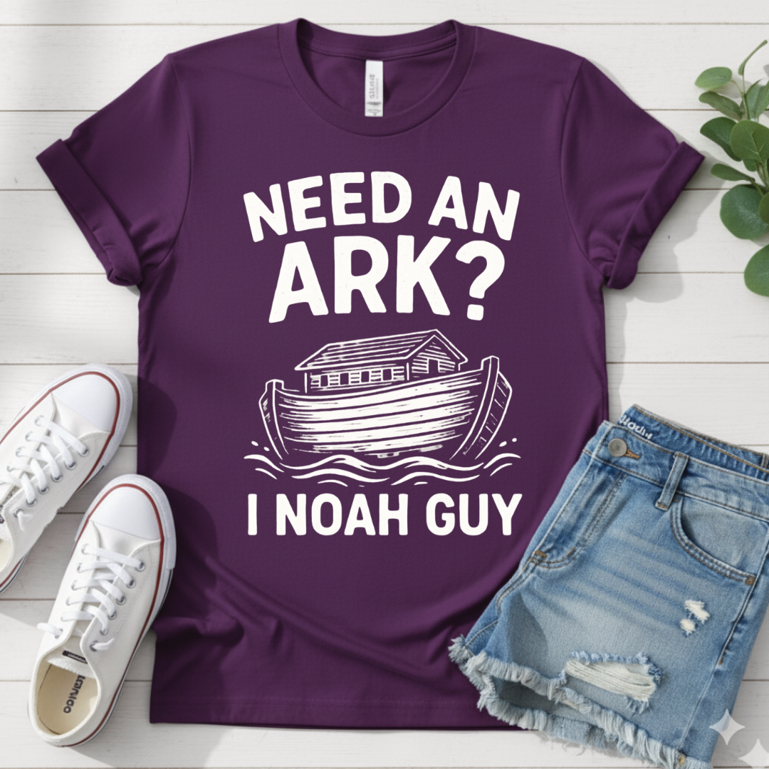 NEED AN ARK I NOAH GUY T-SHIRT