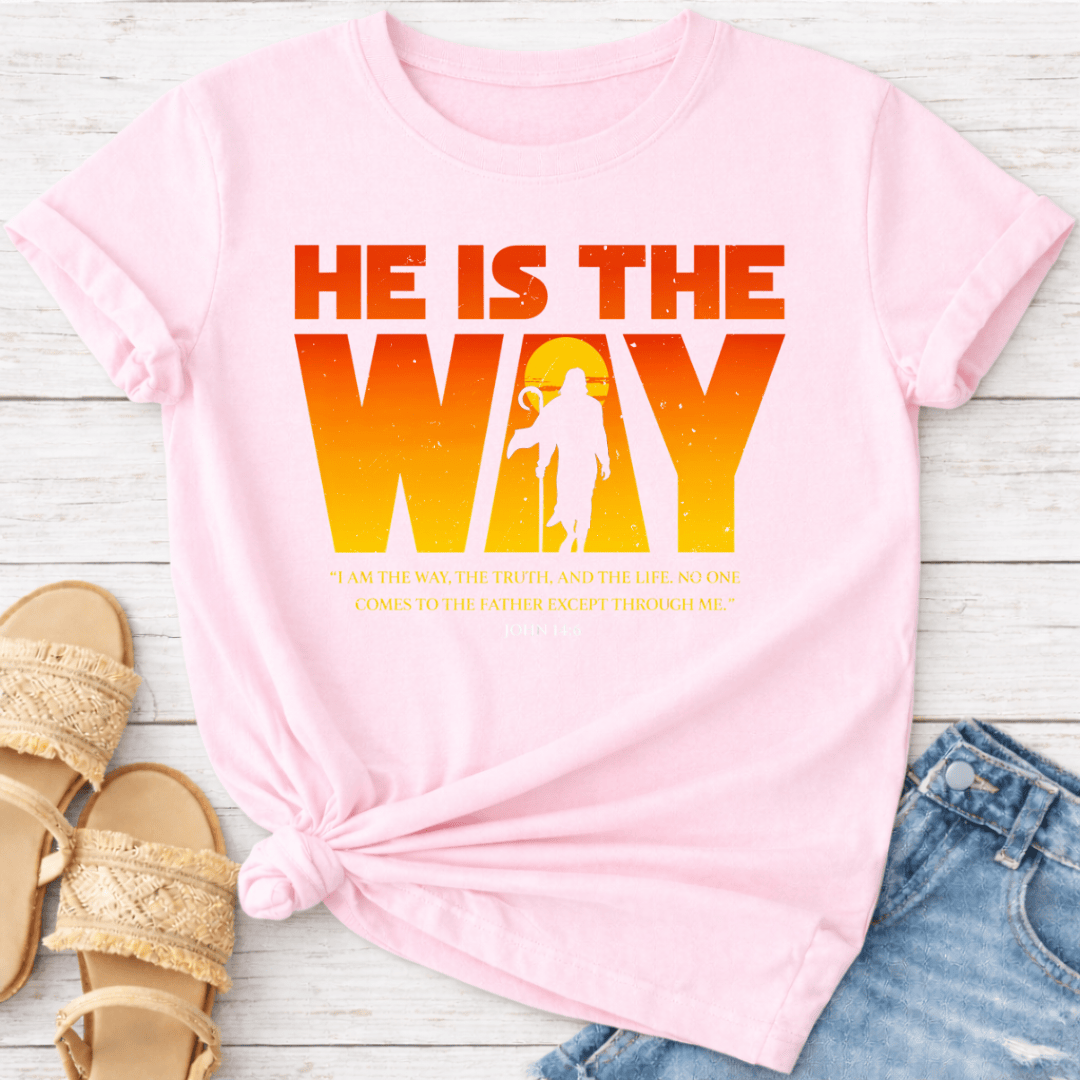 HE IS THE WAY T-SHIRT