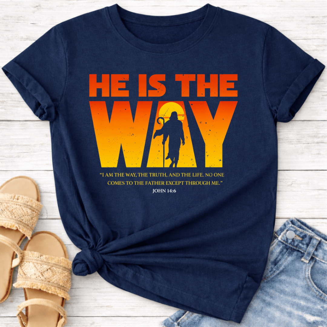 HE IS THE WAY T-SHIRT