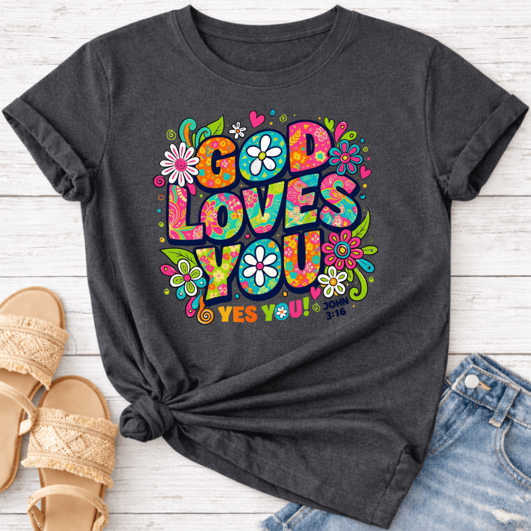 GOD LOVES YOU T-SHIRT