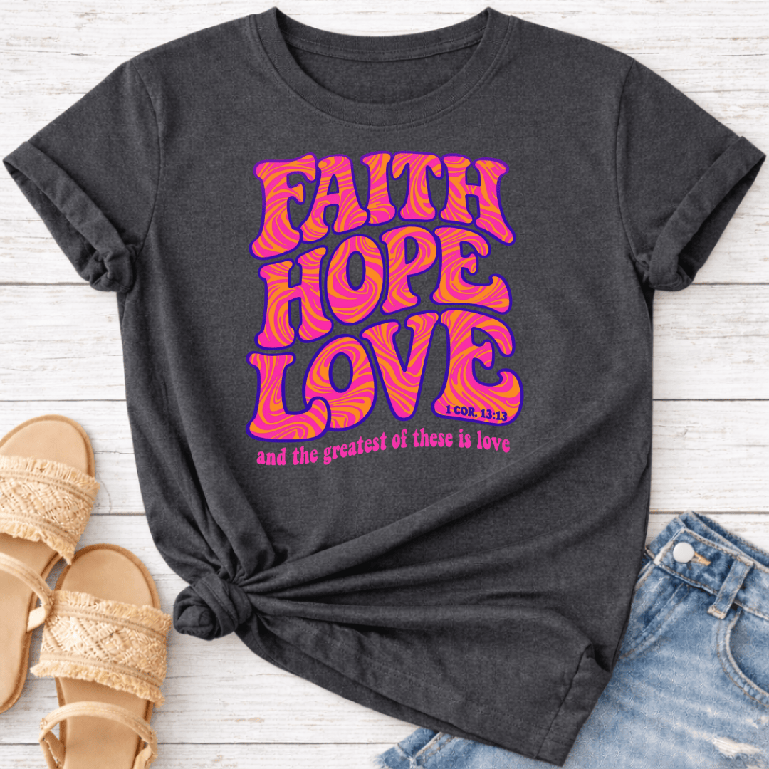 FAITH HOPE LOVE T-SHIRT