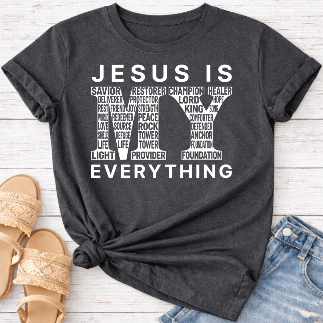 JESUS IS MY EVERYTHING T-SHIRT