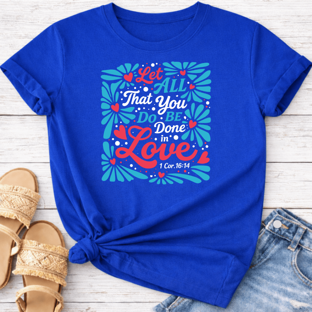 1 CORINTHIANS 16:14 T-SHIRT