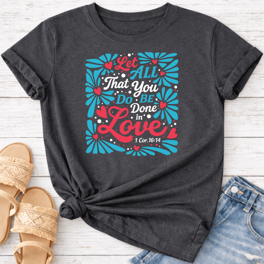 1 CORINTHIANS 16:14 T-SHIRT