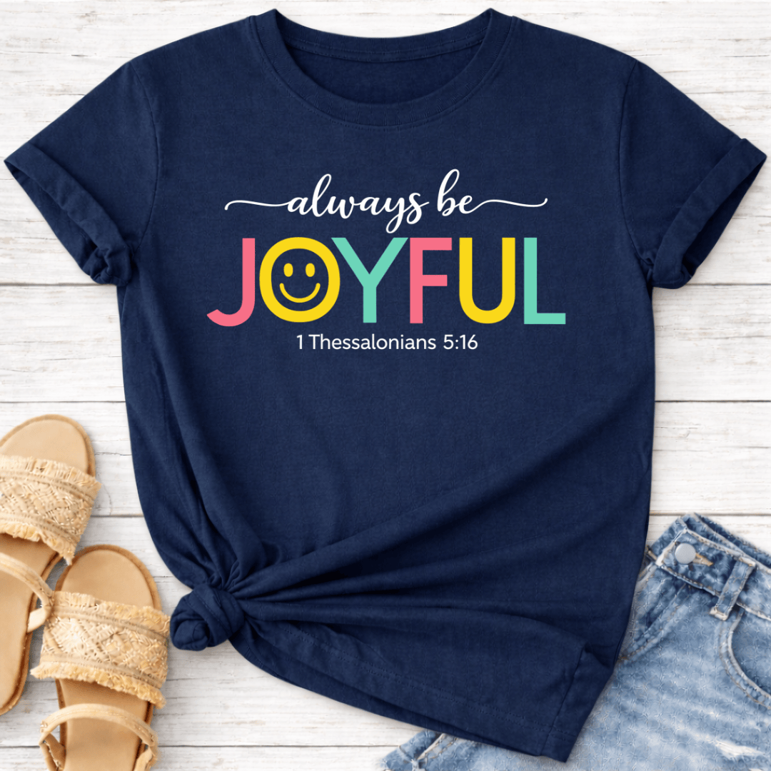 ALWAYS BE JOYFUL T-SHIRT