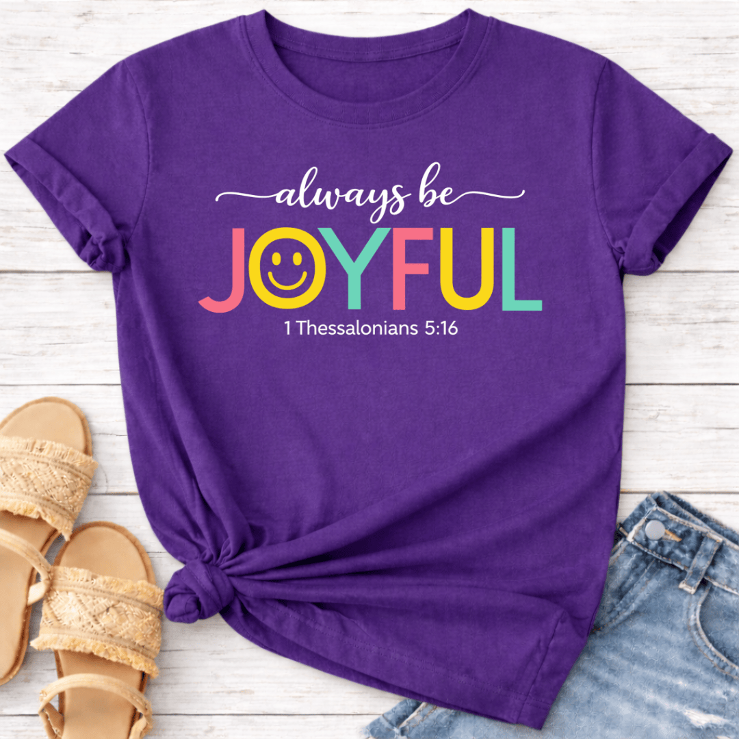 ALWAYS BE JOYFUL T-SHIRT