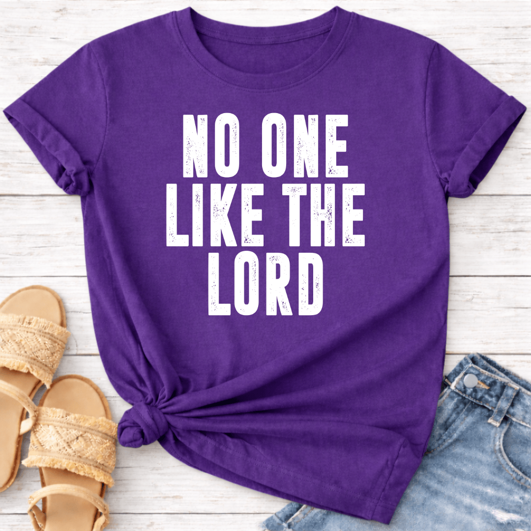 NO ONE LIKE THE LORD T-SHIRT