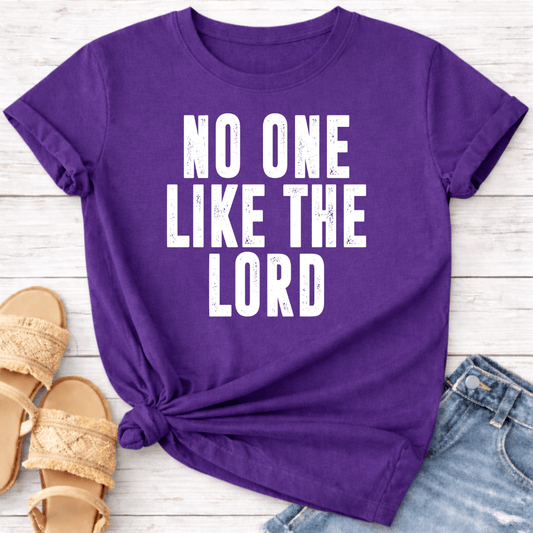 NO ONE LIKE THE LORD T-SHIRT
