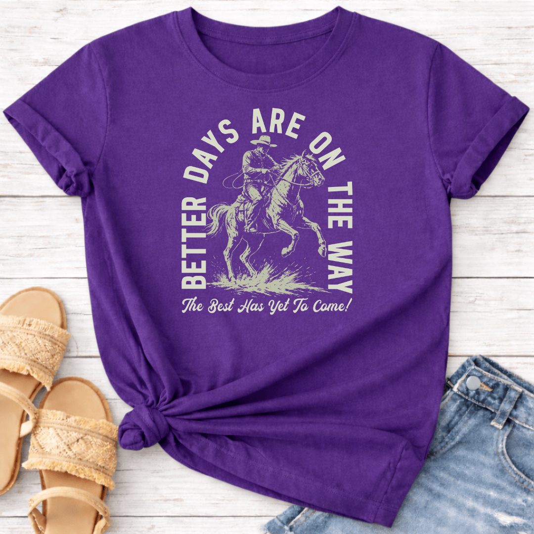 BETTER DAYS ON THE WAY T-SHIRT